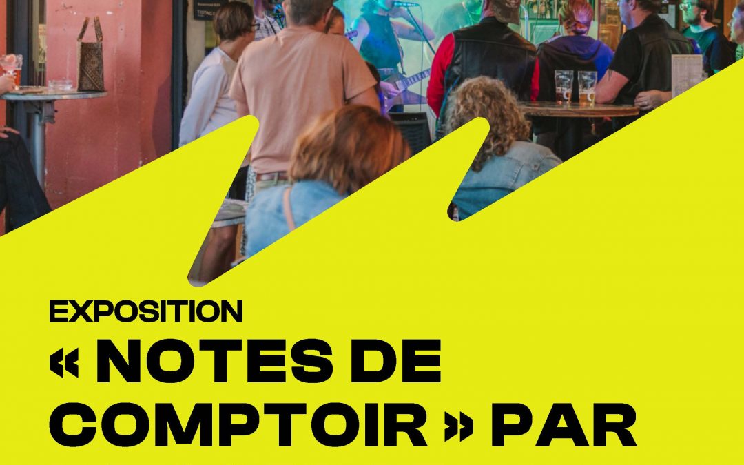 Affiche exposition Notes de Comptoir au Jardin Moderne à Rennes